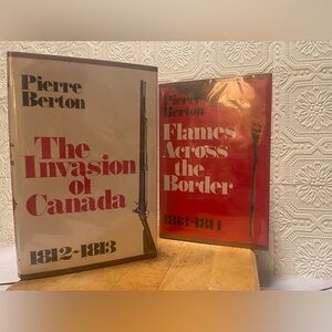 Pierre Berton The Invasion of Canada & Flames Across the Border 1980/1981 HC DJ